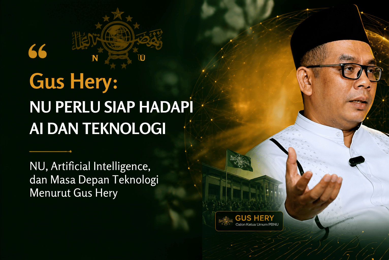 NU, Artificial Intelligence, dan Masa Depan Teknologi Menurut Gus Hery